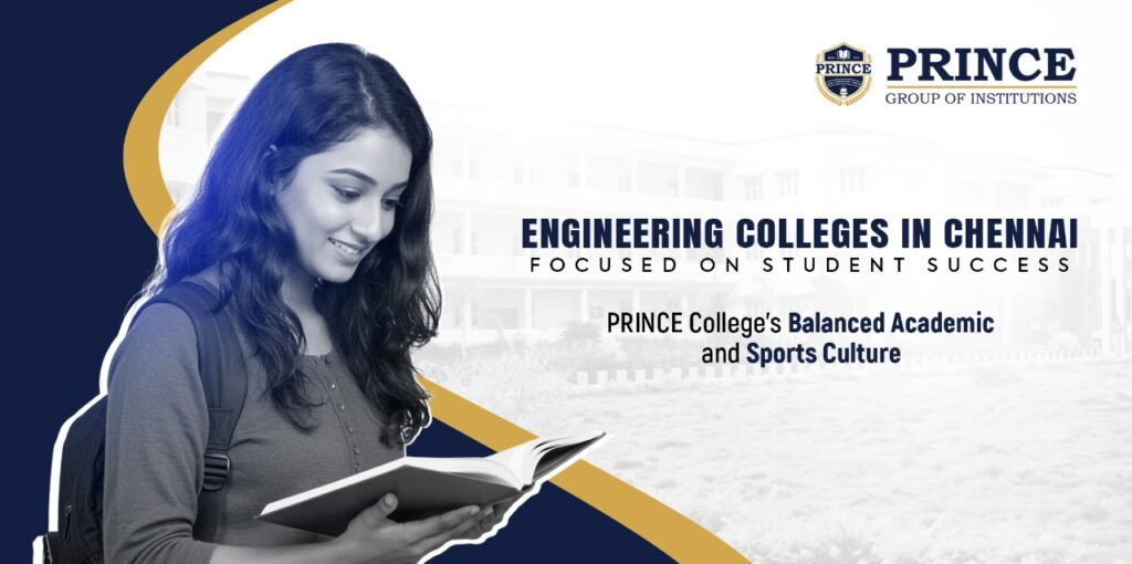 Engineering Colleges in Chennai Focused on Student Success: PRINCE College’s Balanced Academic and Sports Culture